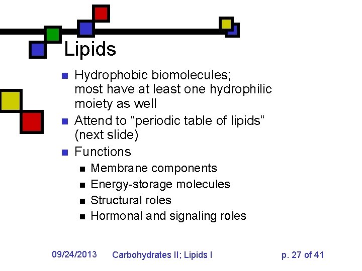 Lipids n n n Hydrophobic biomolecules; most have at least one hydrophilic moiety as