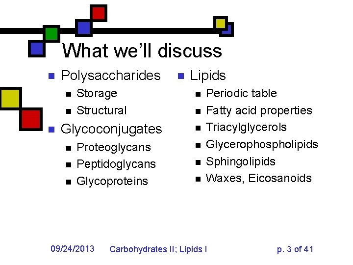 What we’ll discuss n Polysaccharides n n n Storage Structural Glycoconjugates n n n