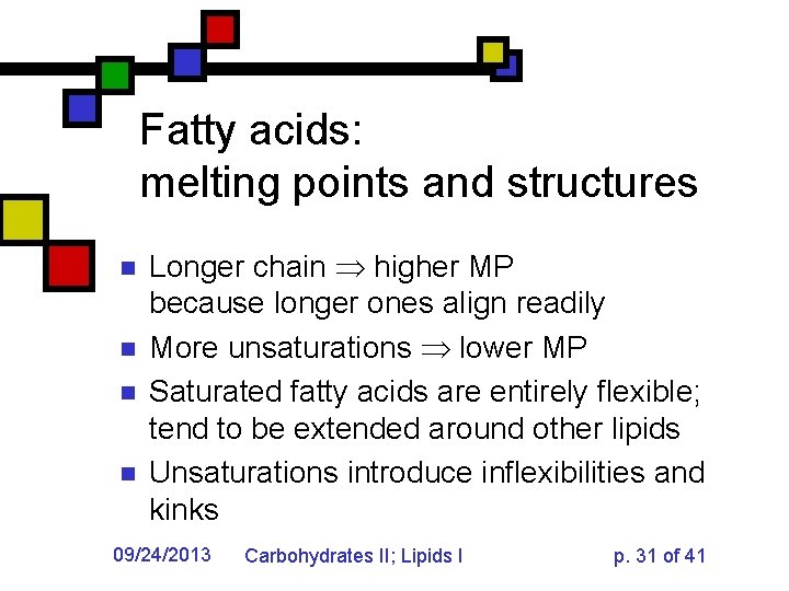 Fatty acids: melting points and structures n n Longer chain higher MP because longer