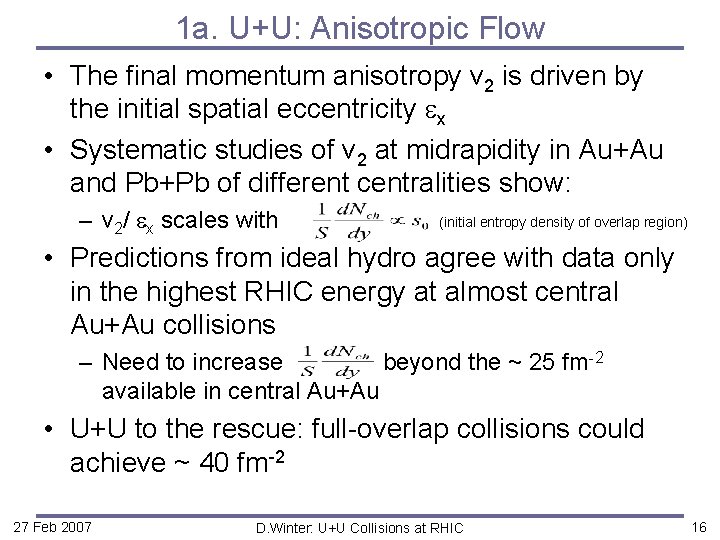 1 a. U+U: Anisotropic Flow • The final momentum anisotropy v 2 is driven