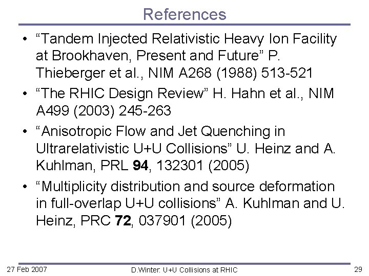 References • “Tandem Injected Relativistic Heavy Ion Facility at Brookhaven, Present and Future” P.