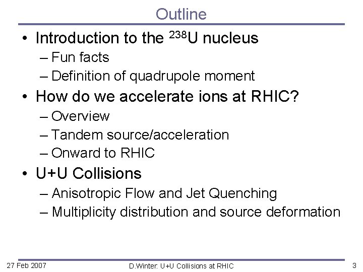 Outline • Introduction to the 238 U nucleus – Fun facts – Definition of