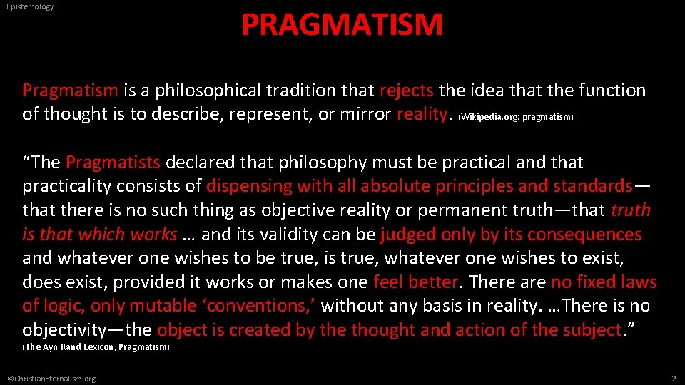 Epistemology PRAGMATISM Pragmatism is a philosophical tradition that rejects the idea that the function