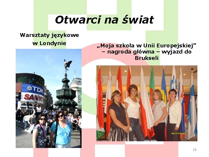 Otwarci na świat Warsztaty językowe w Londynie „Moja szkoła w Unii Europejskiej” – nagroda
