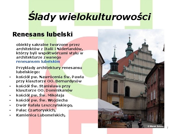 Ślady wielokulturowości Renesans lubelski obiekty sakralne tworzone przez architektów z Italii i Niderlandów, którzy