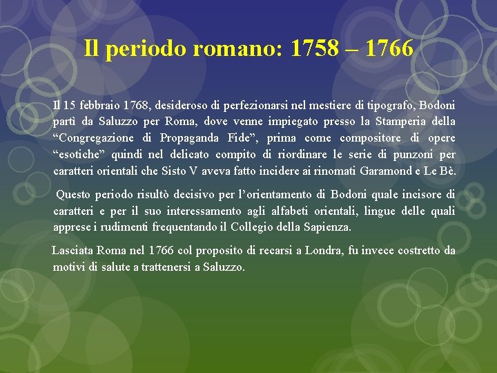 Il periodo romano: 1758 – 1766 Il 15 febbraio 1768, desideroso di perfezionarsi nel