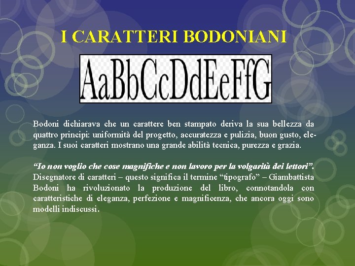 I CARATTERI BODONIANI Bodoni dichiarava che un carattere ben stampato deriva la sua bellezza