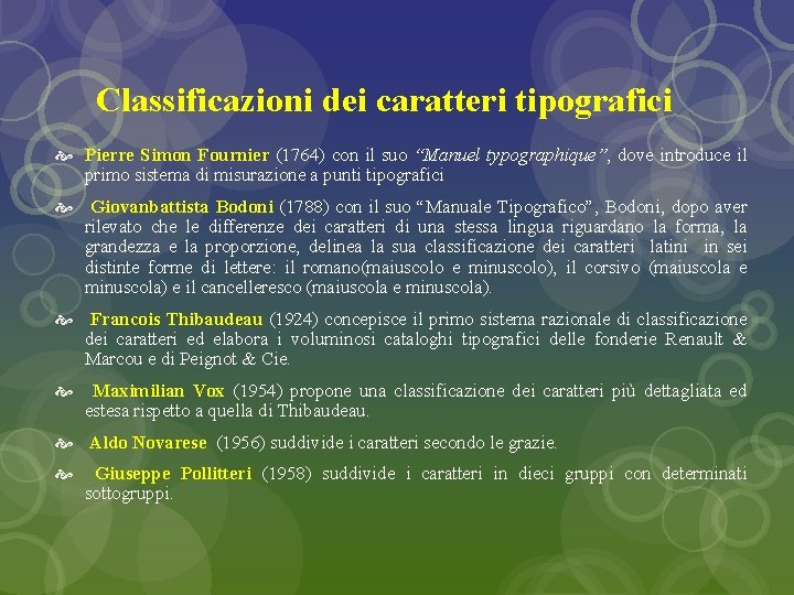 Classificazioni dei caratteri tipografici Pierre Simon Fournier (1764) con il suo “Manuel typographique”, dove