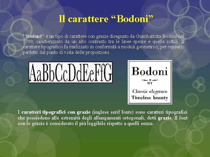 Il carattere “Bodoni” ‘’Bodoni’’ è un tipo di carattere con grazie disegnato da Giambattista