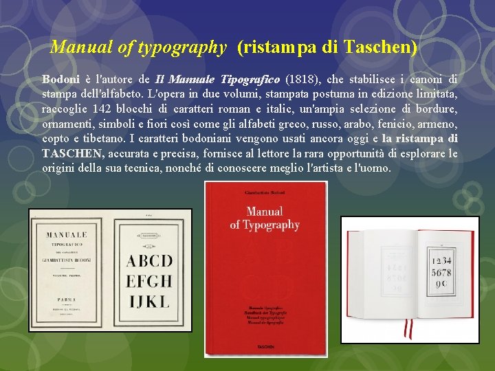 Manual of typography (ristampa di Taschen) Bodoni è l'autore de Il Manuale Tipografico (1818),