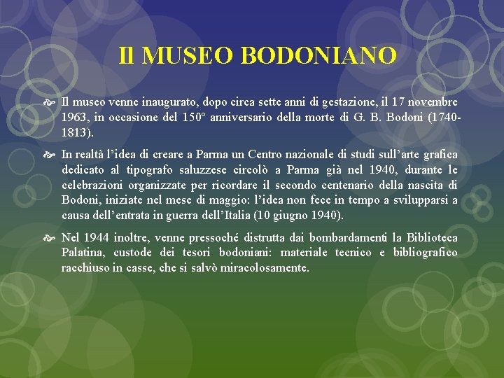 Il MUSEO BODONIANO Il museo venne inaugurato, dopo circa sette anni di gestazione, il