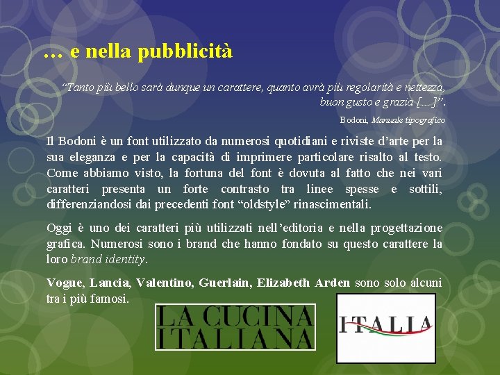 … e nella pubblicità “Tanto più bello sarà dunque un carattere, quanto avrà più