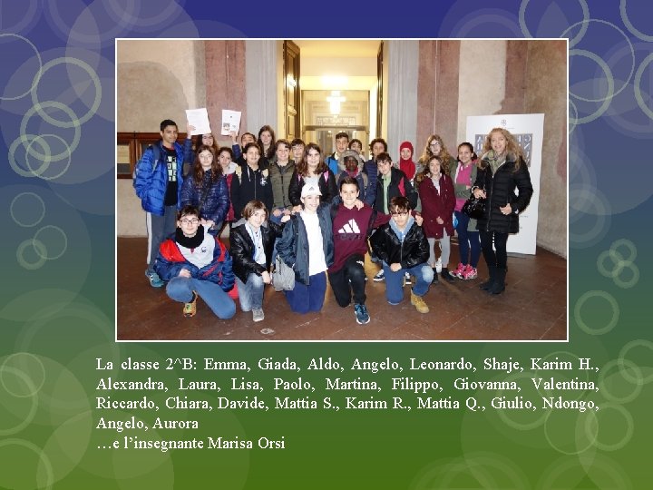 La classe 2^B: Emma, Giada, Aldo, Angelo, Leonardo, Shaje, Karim H. , Alexandra, Laura,