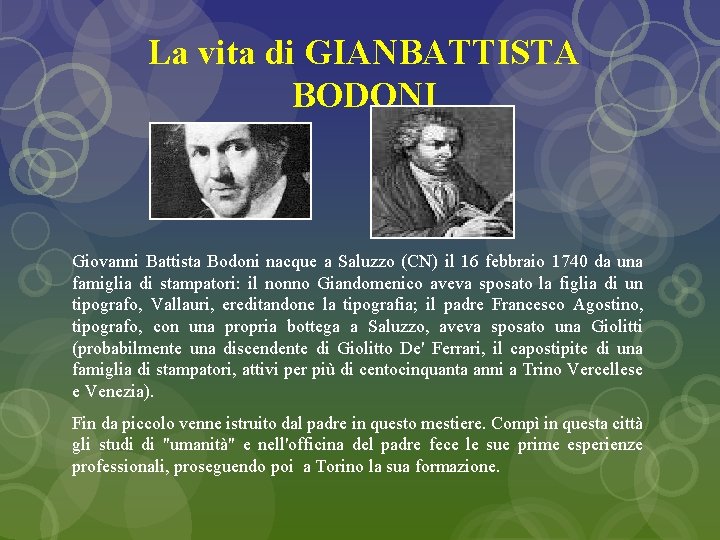 La vita di GIANBATTISTA BODONI Giovanni Battista Bodoni nacque a Saluzzo (CN) il 16