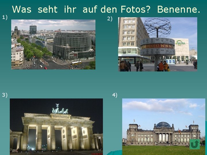 1) 3) Was seht ihr auf den Fotos? Benenne. 2) 4) 