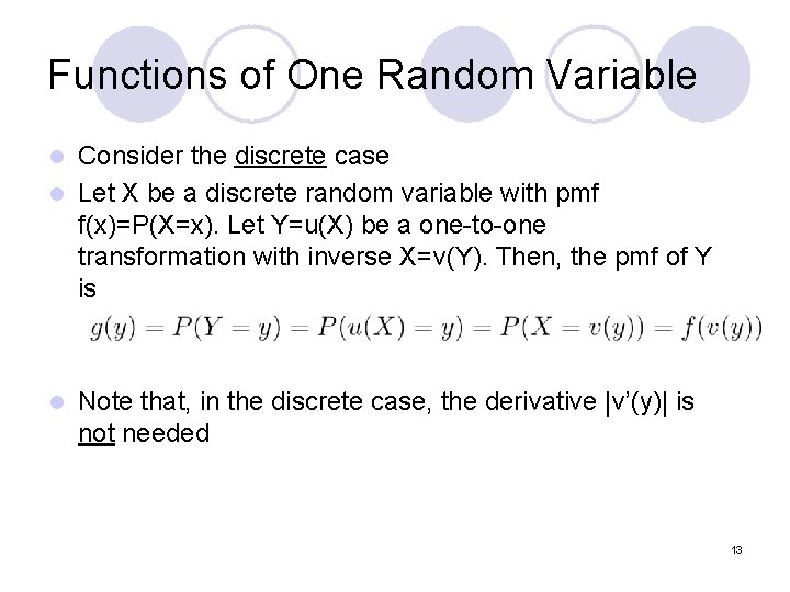 Functions of One Random Variable Consider the discrete case l Let X be a