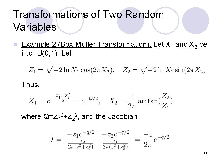 Transformations of Two Random Variables l Example 2 (Box-Muller Transformation): Let X 1 and