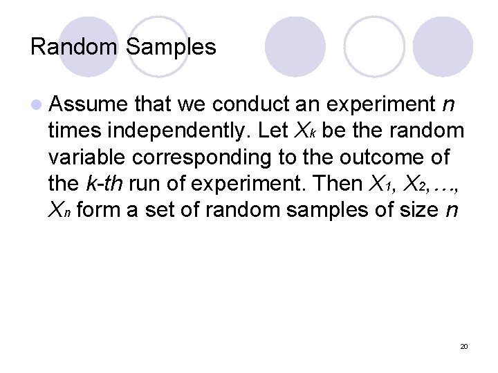 Random Samples l Assume that we conduct an experiment n times independently. Let Xk