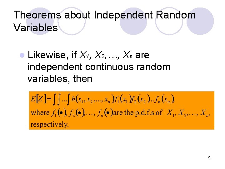 Theorems about Independent Random Variables l Likewise, if X 1, X 2, …, Xn