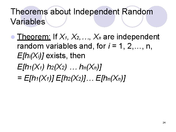 Theorems about Independent Random Variables l Theorem: If X 1, X 2, …, Xn