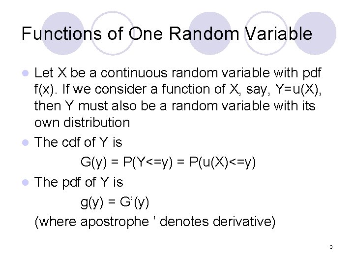 Functions of One Random Variable Let X be a continuous random variable with pdf