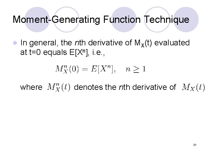 Moment-Generating Function Technique l In general, the nth derivative of MX(t) evaluated at t=0