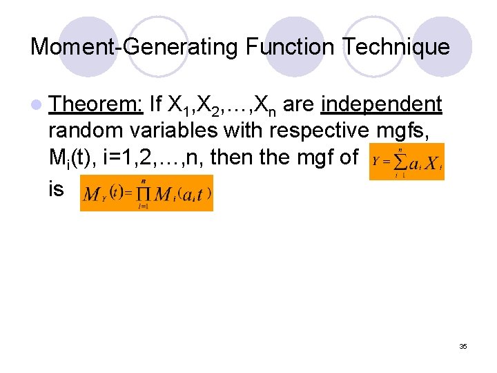 Moment-Generating Function Technique l Theorem: If X 1, X 2, …, Xn are independent