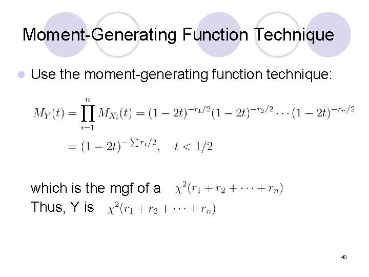 Moment-Generating Function Technique l Use the moment-generating function technique: which is the mgf of