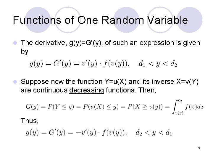Functions of One Random Variable l The derivative, g(y)=G’(y), of such an expression is