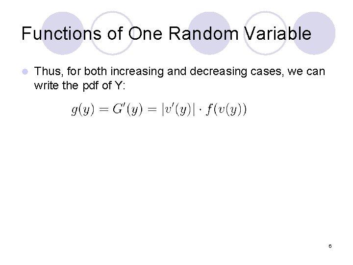 Functions of One Random Variable l Thus, for both increasing and decreasing cases, we