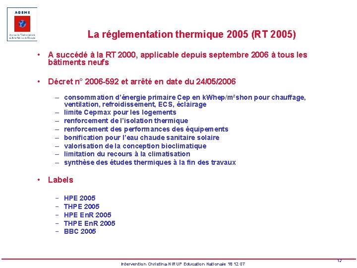 La réglementation thermique 2005 (RT 2005) • A succédé à la RT 2000, applicable