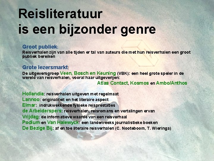 Reisliteratuur is een bijzonder genre Groot publiek: Reisverhalen zijn van alle tijden er tal