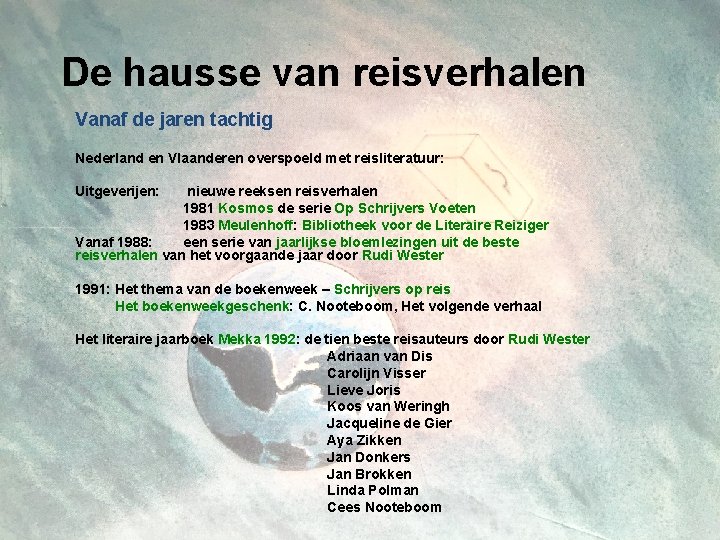 De hausse van reisverhalen Vanaf de jaren tachtig Nederland en Vlaanderen overspoeld met reisliteratuur: