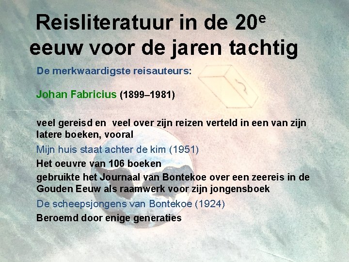 e Reisliteratuur in de 20 eeuw voor de jaren tachtig De merkwaardigste reisauteurs: Johan