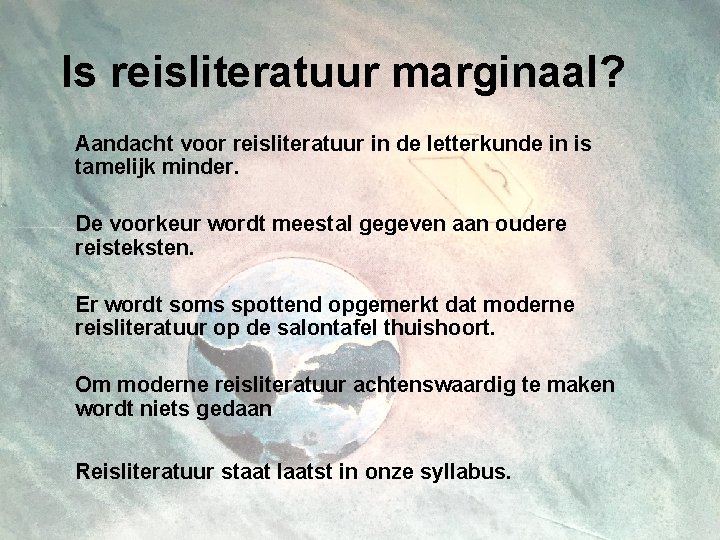 Is reisliteratuur marginaal? Aandacht voor reisliteratuur in de letterkunde in is tamelijk minder. De