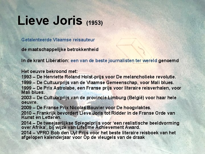 Lieve Joris (1953) Getalenteerde Vlaamse reisauteur de maatschappelijke betrokkenheid In de krant Libération: een