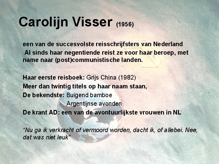 Carolijn Visser (1956) een van de succesvolste reisschrijfsters van Nederland Al sinds haar negentiende