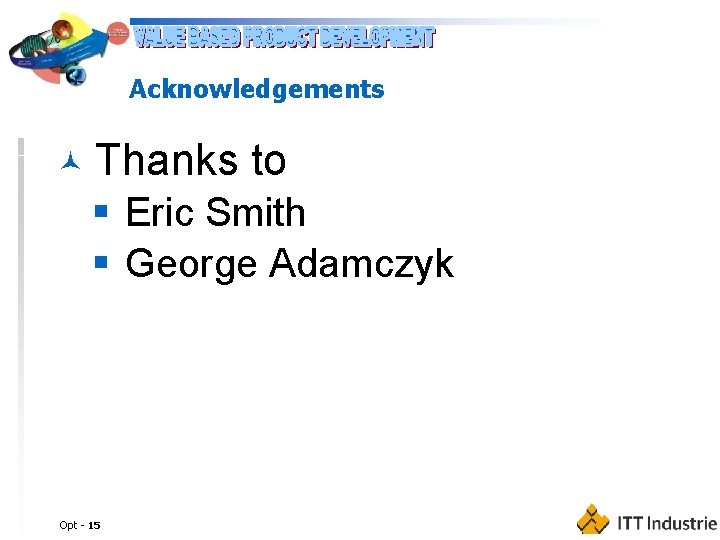 Acknowledgements © Thanks to § Eric Smith § George Adamczyk Opt - 15 