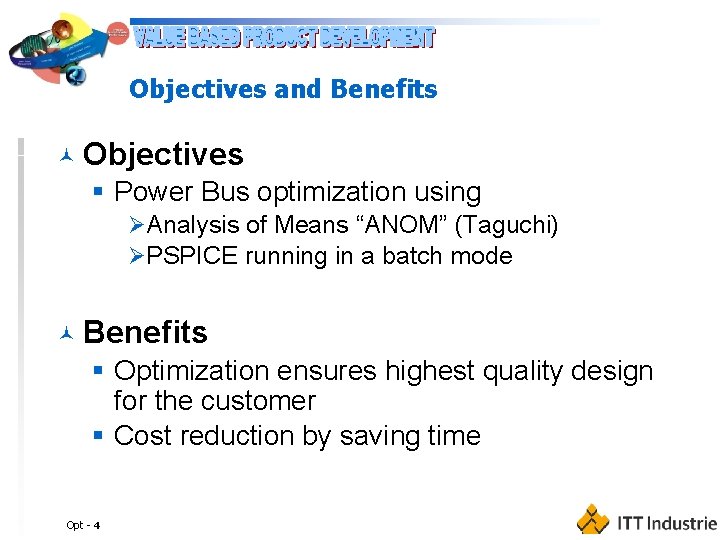 Objectives and Benefits © Objectives § Power Bus optimization using ØAnalysis of Means “ANOM”