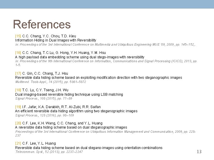 References [15] C. C. Chang, Y. C. Chou, T. D. Kieu Information Hiding in