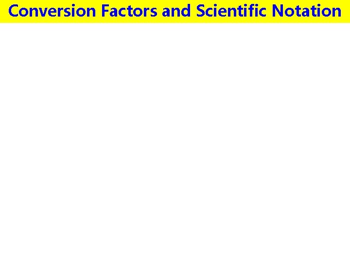 Conversion Factors and Scientific Notation 