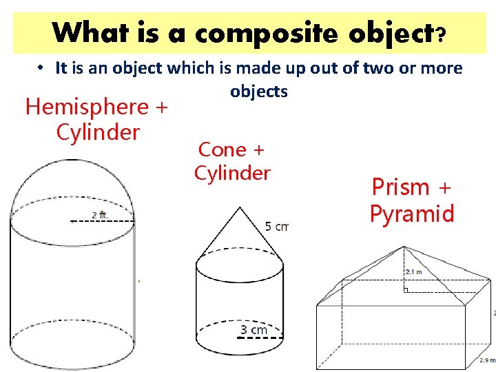 What is a composite object? • It is an object which is made up