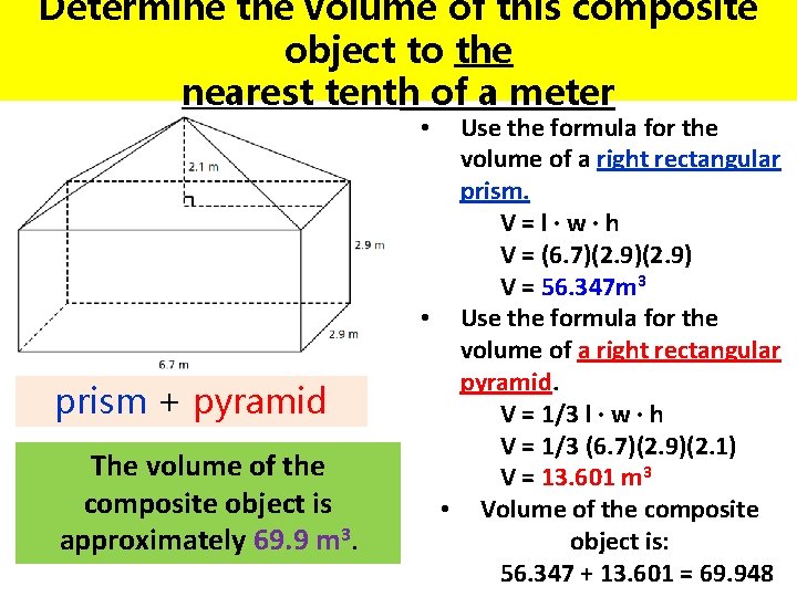 Determine the volume of this composite object to the nearest tenth of a meter