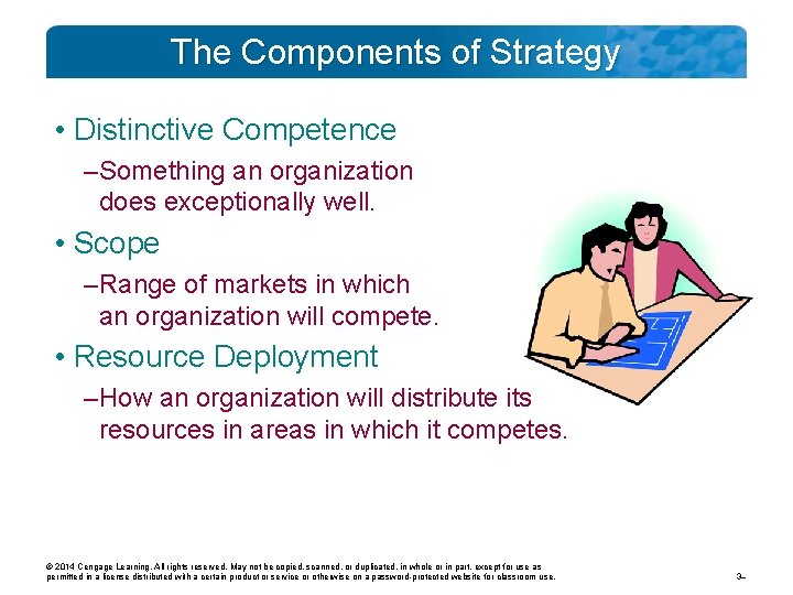 The Components of Strategy • Distinctive Competence – Something an organization does exceptionally well.