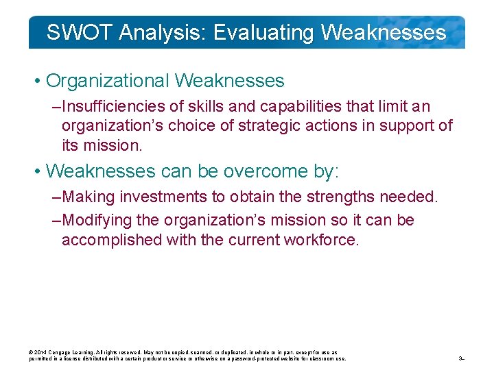 SWOT Analysis: Evaluating Weaknesses • Organizational Weaknesses – Insufficiencies of skills and capabilities that
