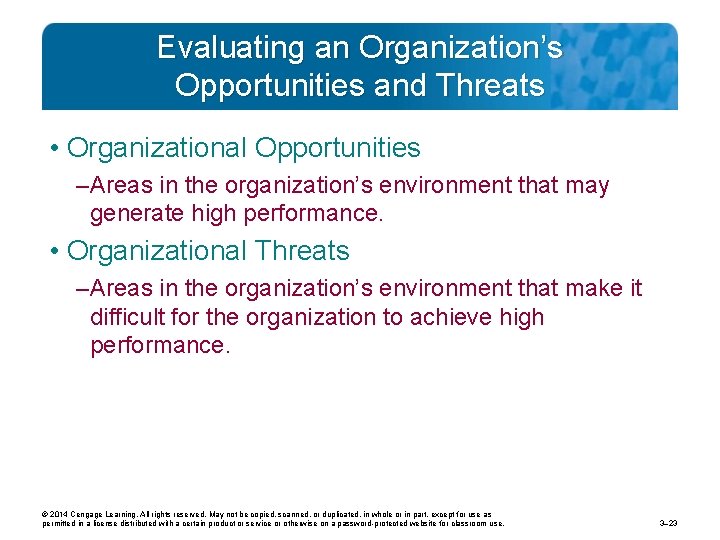 Evaluating an Organization’s Opportunities and Threats • Organizational Opportunities – Areas in the organization’s