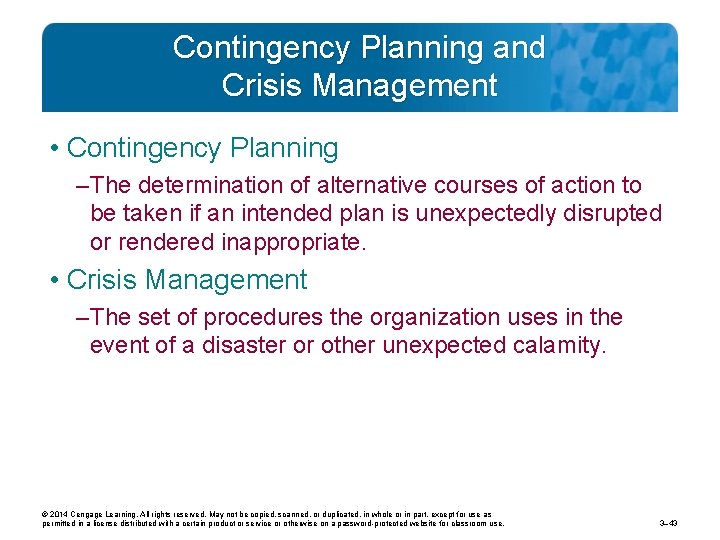 Contingency Planning and Crisis Management • Contingency Planning – The determination of alternative courses