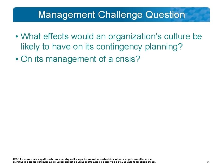 Management Challenge Question • What effects would an organization’s culture be likely to have