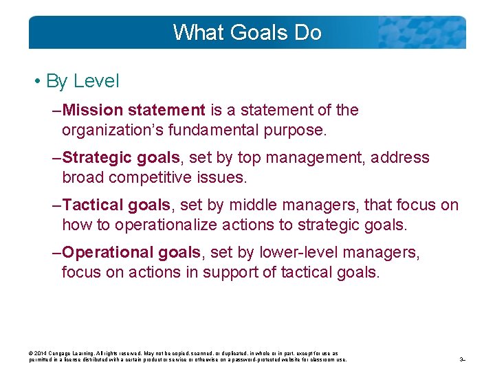 What Goals Do • By Level – Mission statement is a statement of the