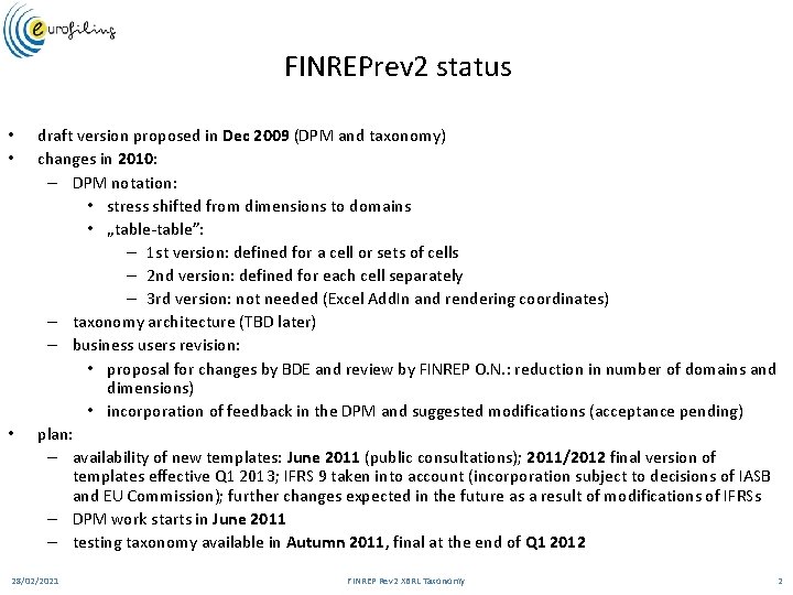 FINREPrev 2 status • • • draft version proposed in Dec 2009 (DPM and